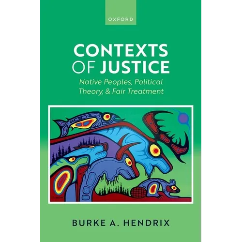 Contexts of Justice: Native Peoples, Political Theory, and Fair Treatment