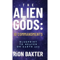 The Alien Gods: 10 Commandments: Blueprint to Heaven on Earth 360