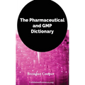 The Pharmaceutical and GMP Dictionary