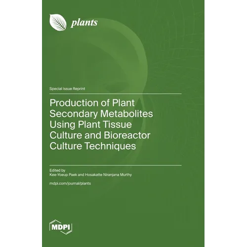Production of Plant Secondary Metabolites Using Plant Tissue Culture and Bioreactor Culture Techniques