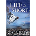 Life Is Short: The Collected Short Fiction of Shawn Inmon