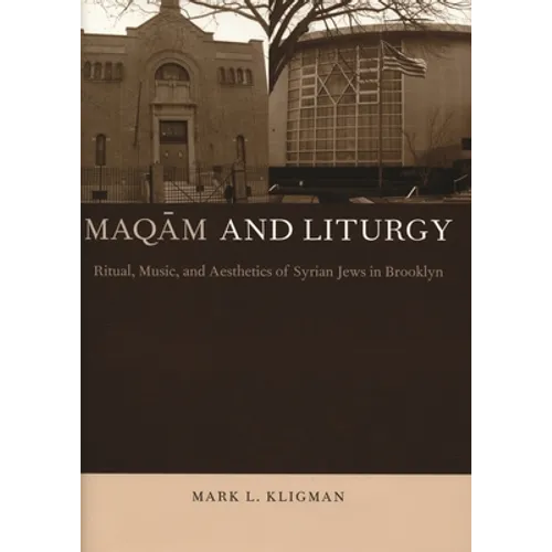 Maqām and Liturgy: Ritual, Music, and Aesthetics of Syrian Jews in Brooklyn