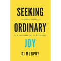 Seeking Ordinary Joy: A Poetic Journey from Restlessness to Happiness.