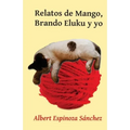 Relatos de Mango, Brando Eluku y yo