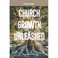 Church Growth Unleashed Study Guide