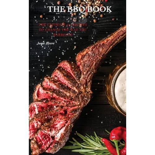 The BBQ Books: The Ultimate 50 Recipes to change the way you barbecue