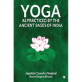 Yoga As practiced by ancient sages of India