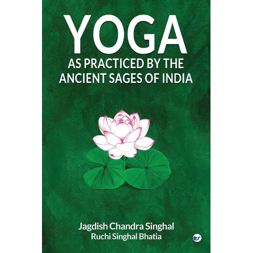 Yoga As practiced by ancient sages of India