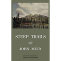 Steep Trails - Legacy Edition: Explorations Of Washington, Oregon, Nevada, And Utah In The Rockies And Pacific Northwest Cascades