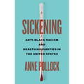 Sickening: Anti-Black Racism and Health Disparities in the United States