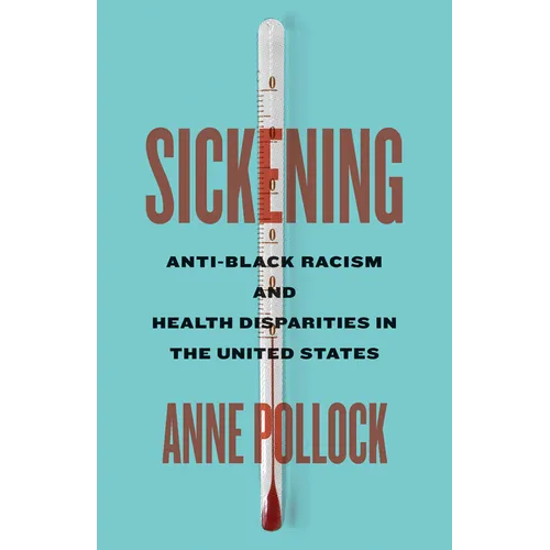Sickening: Anti-Black Racism and Health Disparities in the United States