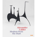 Alexander Calder: Modern from the Start