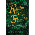 The Realm of Faerie - Fairy Life and Legend in Britain (Folklore History Series)