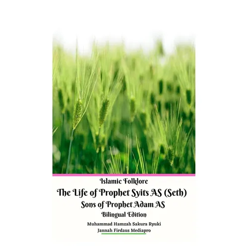 Islamic Folklore The Life of Prophet Syits AS (Seth) Sons of Prophet Adam AS Bilingual Edition Hardcover Version