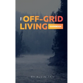 The Off-Grid Living Guidebook