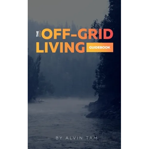 The Off-Grid Living Guidebook