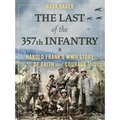 The Last of the 357th Infantry: Harold Frank's WWII Story of Faith and Courage