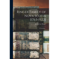 Ringer Family of Nova Scotia [1763-1922]; a Genealogy ..