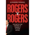 Rogers V. Rogers: The Battle for Control of Canada's Telecom Empire