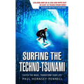 Surfing The Techno-Tsunami: Catch The Wave, Transform Your Life