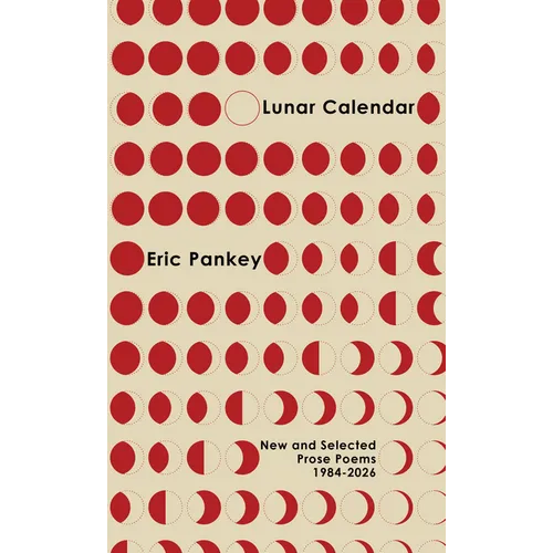 Lunar Calendar: New and Selected Prose Poems, 1984-2026