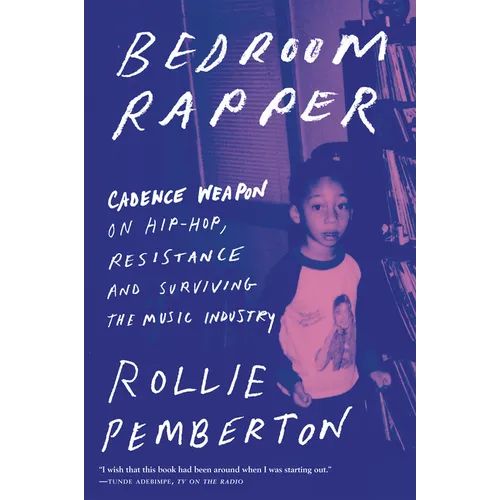 Bedroom Rapper: Cadence Weapon on Hip-Hop, Resistance and Surviving the Music Industry