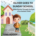 Oliver Goes to Sunday School: Bible Stories Through the Eyes of an Autistic Child