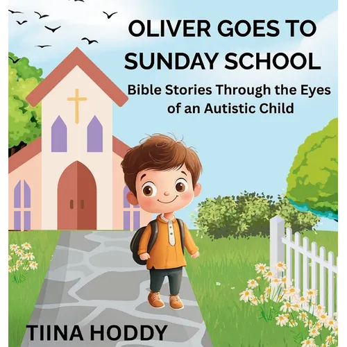 Oliver Goes to Sunday School: Bible Stories Through the Eyes of an Autistic Child
