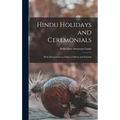 Hindu Holidays and Ceremonials: With Dissertations on Origin, Folklore and Symbols