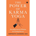 The Power of Karma Yoga: Decoding Ancient Wisdom for Lasting Success