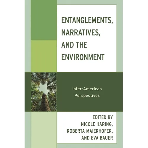 Entanglements, Narratives, and the Environment: Inter-American Perspectives