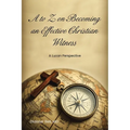 A to Z on Becoming an Effective Christian Witness: A Lucan Perspective