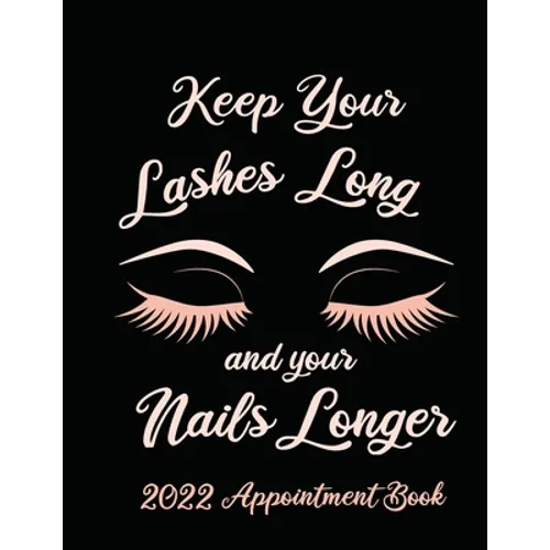 Keep Your Lashes Long and Your Nails Longer: Appointment Book for Salon, Hair Stylist, Nail Tech, Beauty Therapist, Cosmetology & Spa: 2020 Appointmen
