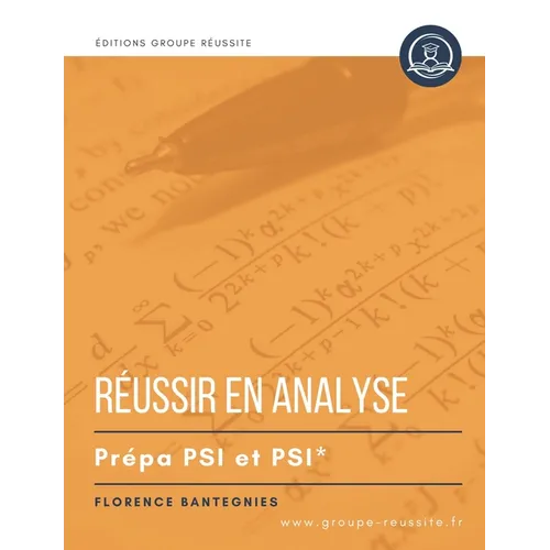 Maths PSI: Réussir en analyse en prépa PSI PSI*: Méthodes, exercicesn annales, et corrigés de maths en CPGE PSI PSI* en analyse:
