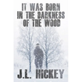 It Was Born in the Darkness of the Wood
