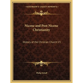 Nicene and Post Nicene Christianity: History of the Christian Church V3