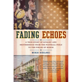 Fading Echoes: A True Story of Rivalry and Brotherhood from the Football Field to the Fields Ofhonor