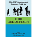 Dsm-5-Tr(r) Casebook and Treatment Guide for Child Mental Health