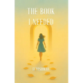The Book I Needed: Rewriting Roles, Healing Wounds, Living Free!