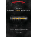 The Six Keys to Confident Change Management: Success with Digital Transformation and More