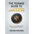 The Teenage Guide to Success: The TICK TOCK Formula for Life, Relationships and Careers