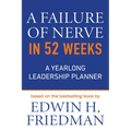 A Failure of Nerve in 52 Weeks: A Yearlong Leadership Planner