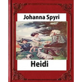 Heidi, by Johanna Spyri (Author), translated by Helen B. Dole