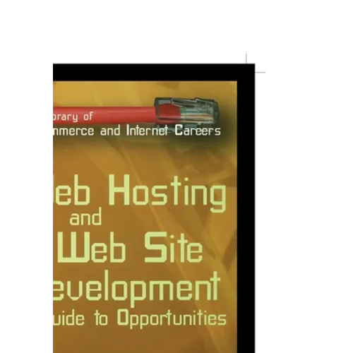 Web Hosting and Web Site Development: A Guide to Opportunity
