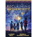 Reclaiming Authenticity: Unearth Your True Self and Build an Equitable Classroom (Create an Equitable Classroom That Empowers All Students.)