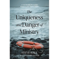 The Uniqueness and Danger of Ministry: A Soul Health Manual for Ministers and Their Families