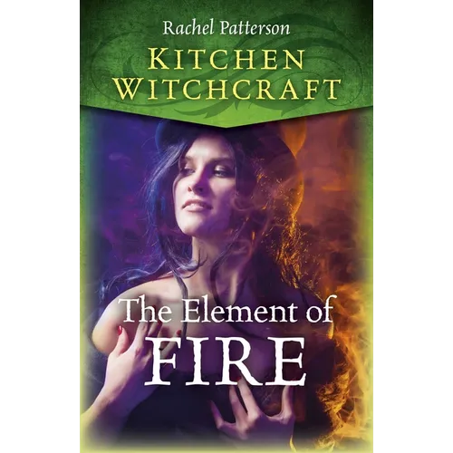 Kitchen Witchcraft: The Element of Fire - Paperback