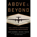 Above and Beyond: John F. Kennedy and America's Most Dangerous Cold War Spy Mission