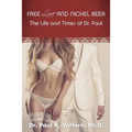 Free Love and Nickel Beer: The Life and Times of Dr. Paul