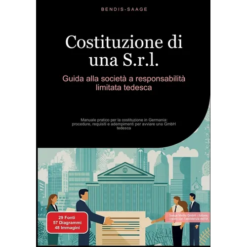 Costituzione di una S.r.l.: Guida alla società a responsabilità limitata tedesca: Manuale pratico per la costituzione in Germania: procedure, requisit
